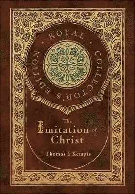 Imitation of Christ (Royal Collector's Edition) (Annotated) (Case Laminate Hardcover with Jacket)