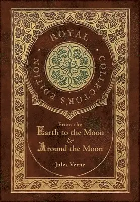 From the Earth to the Moon and Around the Moon (Royal Collector's Edition) (Case Laminate Hardcover with Jacket)