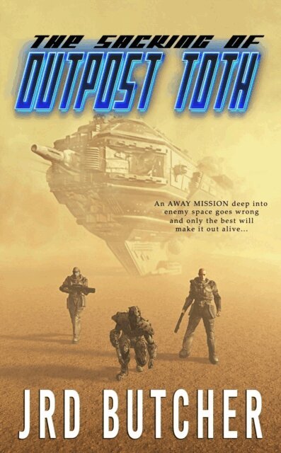 JRD Butcher - Sacking of Outpost Toth: A Military Sci-Fi Away-Mission to an Alien World, E-bok