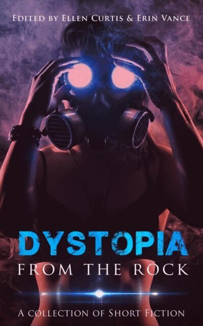 Erin Vance, Ellen Curtis - Dystopia from the Rock, E-bok