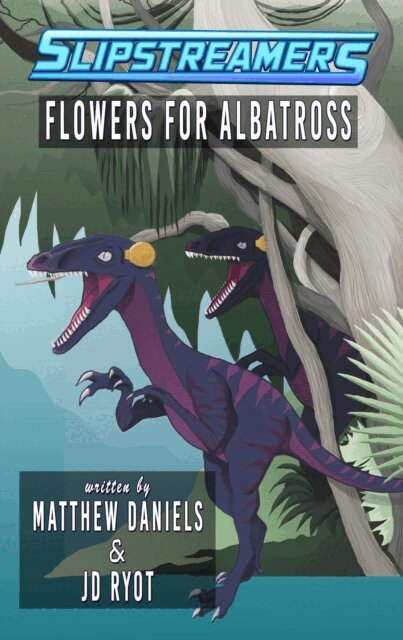 Matthew Daniels, JD Ryot - Slipstreamers: Flowers for Albatross, E-bok