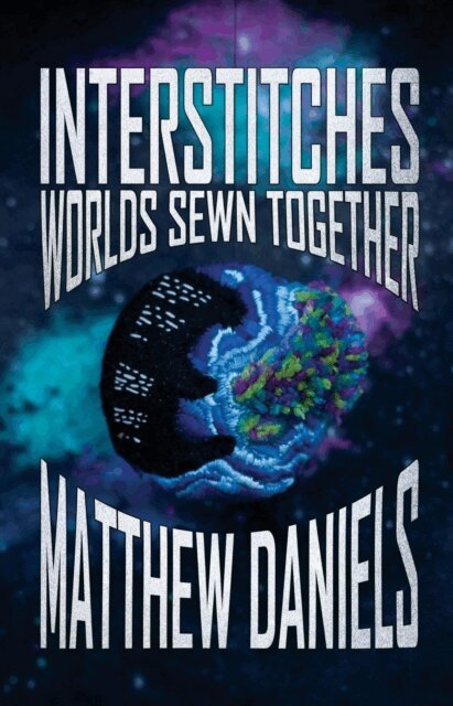 Matthew Daniels - Interstitches: Worlds Sewn Together, E-bok