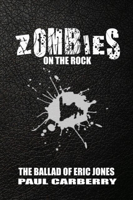 Paul Carberry - Zombies on the Rock: The Ballad of Eric Jones, E-bok