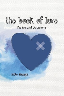Mike Bhangu - The Book of Love: Karma and Dopamine, Häftad. Tillgänglighet: Lägg i varukorg