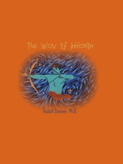 Rudolf Steiner - Way of Initiation, E-bok