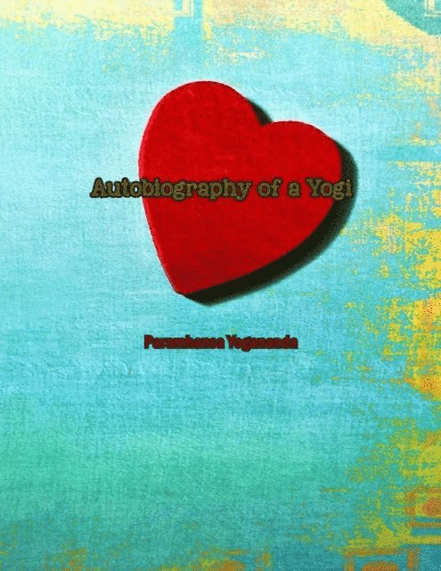 Paramhansa Yogananda - Autobiography of a Yogi, E-bok