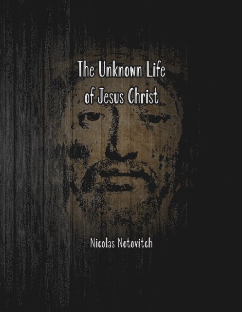 Nicolas Notovitch - Unknown Life of Jesus Christ, E-bok. Tillgänglighet: Lägg i varukorg