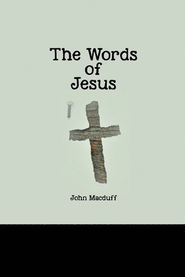 John Macduff - Words of Jesus, Häftad