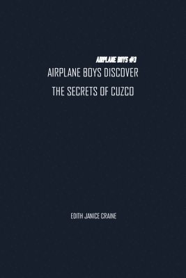 Edith Craine - Airplane Boys Discover the Secrets of Cuzco, Häftad