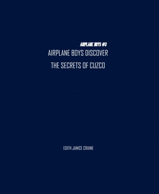 Edith Craine - Airplane Boys Discover the Secrets of Cuzco, E-bok