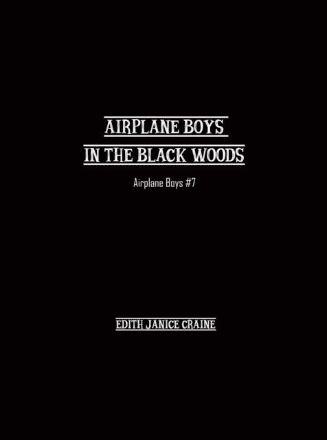 Edith Craine - Airplane Boys in the Black Woods, E-bok
