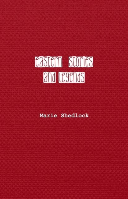 Marie Shedlock - Eastern Stories and Legends, E-bok. Tillgänglighet: Lägg i varukorg