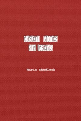 Marie Shedlock - Eastern Stories and Legends, Häftad. Tillgänglighet: Lägg i varukorg