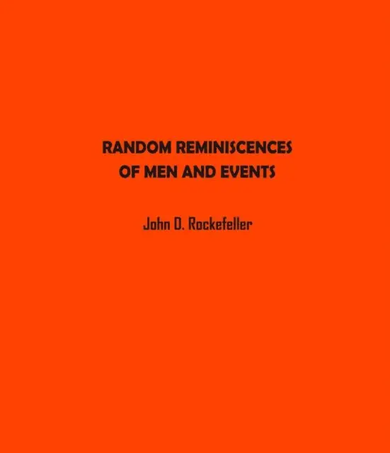 John Rockefeller - Random Reminiscences of Men and Events, E-bok. Tillgänglighet: Lägg i varukorg