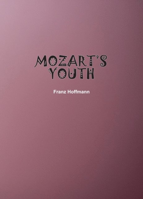 Franz Hoffmann - Mozart's Youth, E-bok
