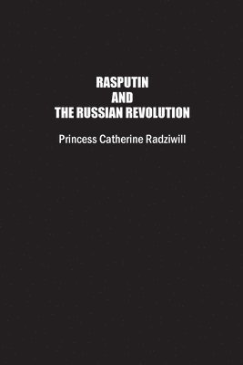 Catherine Radziwill - Rasputin and the Russian Revolution, Häftad. Tillgänglighet: Lägg i varukorg