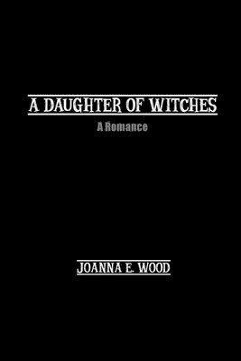 Joanna E Woods - Daughter of Witches, Häftad