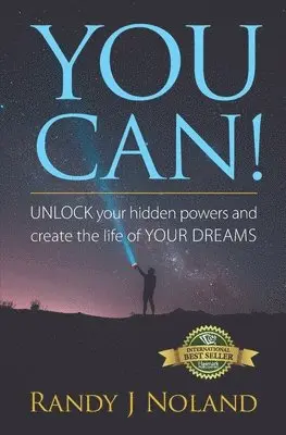 Randy J. Noland - You Can!: UNLOCK your hidden powers and create the life of YOUR DREAMS!, Häftad. Tillgänglighet: Lägg i varukorg