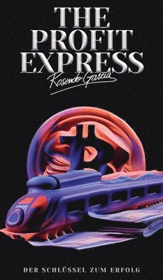 Ross Garcia - The Profit Express, Inbunden