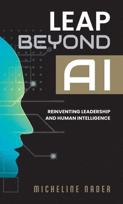 Micheline Nader - Leap Beyond AI, Inbunden