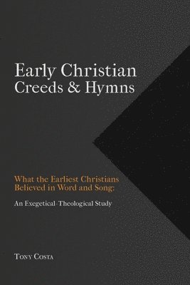 Tony Costa - Early Christian Creeds & Hymns, Häftad