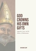 God Crowns His Own Gifts
