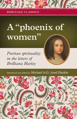 Michael A G Haykin, Brilliana Harley - "phoenix of women", Häftad. Tillgänglighet: Lägg i varukorg