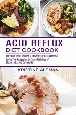 Kristine Aleman - Acid Reflux Diet Cookbook, Häftad. Tillgänglighet: Lägg i varukorg