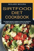 Sirtfood Diet Cookbook