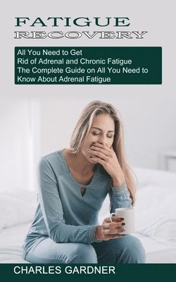 Charles Gardner - Fatigue Recovery, Häftad. Tillgänglighet: Lägg i varukorg