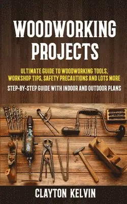 Clayton Kelvin - Woodworking Projects, Häftad. Tillgänglighet: Lägg i varukorg