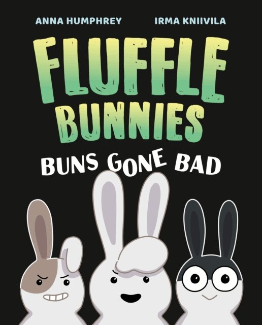Anna Humphrey - Buns Gone Bad (Fluffle Bunnies, Book 1), E-bok