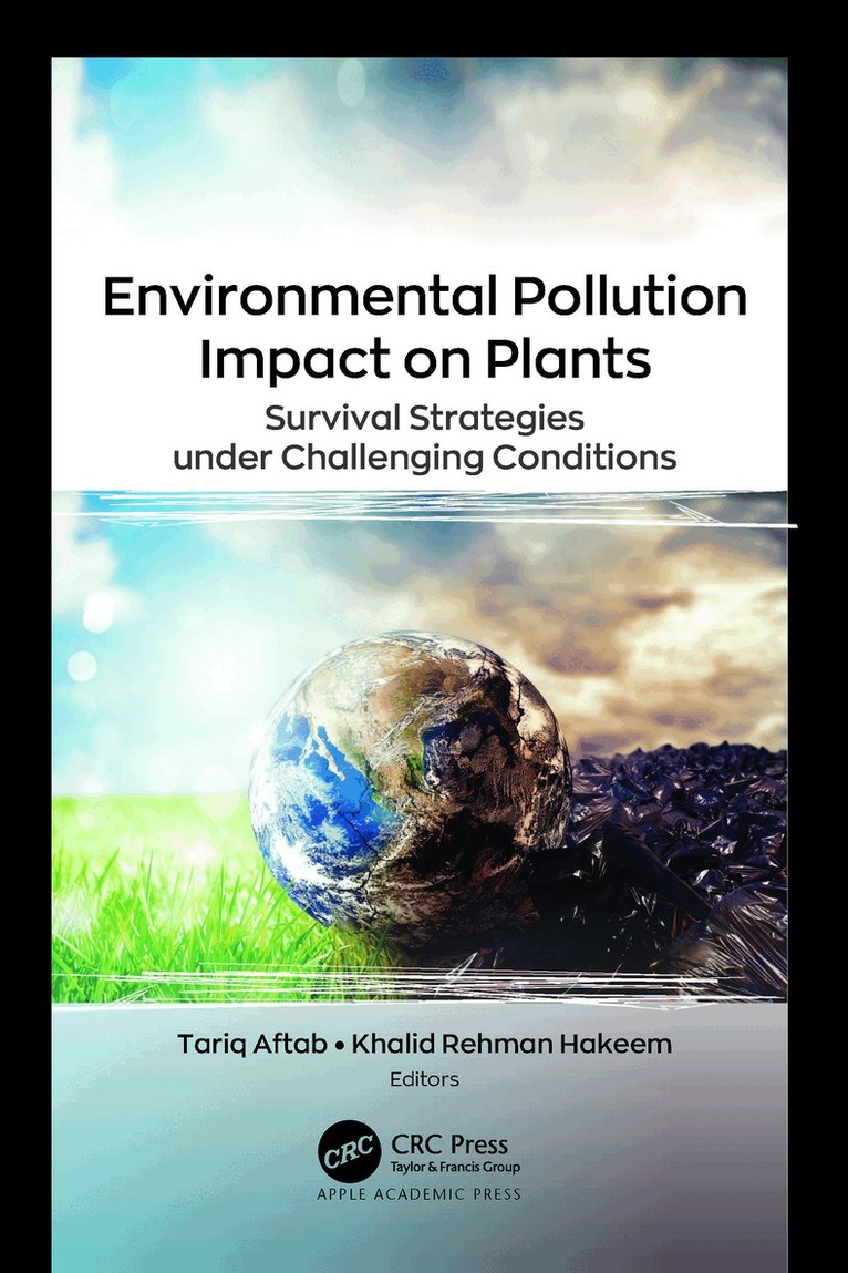 Tariq Aftab, Khalid Rehman Hakeem - Environmental Pollution Impact on Plants, Inbunden