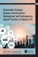 Indrajit Ghosal, Bikram Prasad, Nilanjan Ray, Lalit Kumar Joshi - Sustainable Strategic Business Infrastructure Development and Contemporary Digital Practices in Industry 5.0, Häftad. Tillgänglighet: Kommande
