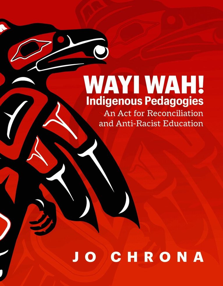 Jo Chrona - Wayi Wah! Indigenous Pedagogies, Häftad