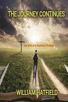 William Hatfield - The Journey Continues: The birth of a Psalmist/Prophet, Häftad