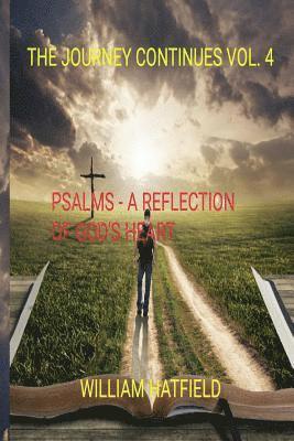 William Roy Hatfield - The Journey Continues Vol 4: Psalms: A reflection of God's Heart, Häftad