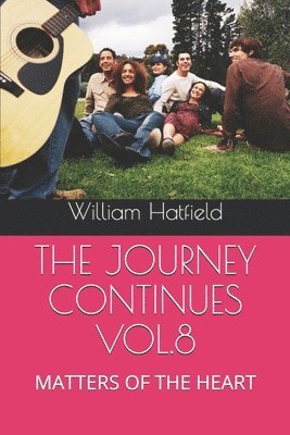 William Roy Hatfield - The Journey Continues Vol.8: Matters of the Heart, Häftad