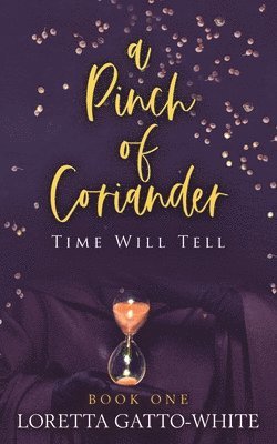Loretta Gatto-White - Pinch of Coriander Book One, Häftad