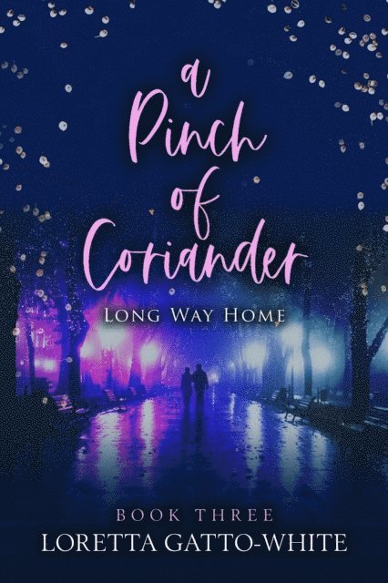 Loretta Gatto-White - Pinch of Coriander Book Three Long Way Home, E-bok