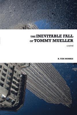 R Tim Morris - Inevitable Fall of Tommy Mueller, Häftad