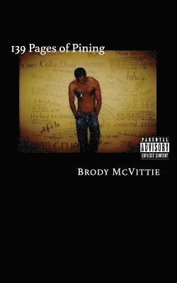 Brody McVittie - 139 Pages of Pining, Häftad. Tillgänglighet: Lägg i varukorg