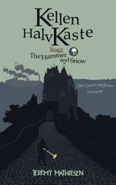 Jeremy Mathiesen - Kellen HalvKaste, Book 1: The Hammer and Snow, E-bok