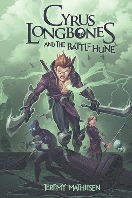 Jeremy Mathiesen - Cyrus LongBones and the Battle Hune, Häftad