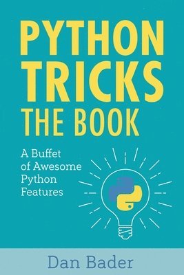Dan Bader - Python Tricks: A Buffet of Awesome Python Features, Häftad
