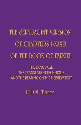 Priscilla Diana Maryon Turner - Septuagint Version of Chapters I-XXXIX of the Book of Ezekiel, Häftad