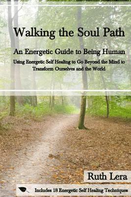Ruth Lera - Walking the Soul Path: An Energetic Guide to Being Human, Häftad. Tillgänglighet: Lägg i varukorg