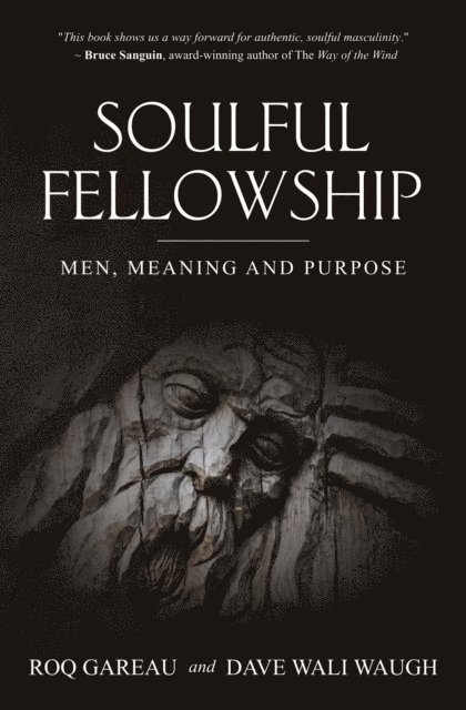 Dave Wali Waugh, Roq Gareau - Soulful Fellowship: Men, Meaning and Purpose, E-bok. Tillgänglighet: Lägg i varukorg