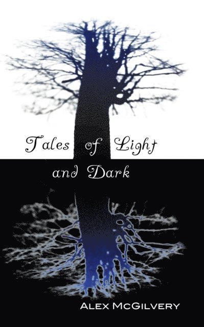 Alex McGilvery - Tales of Light and Dark, E-bok