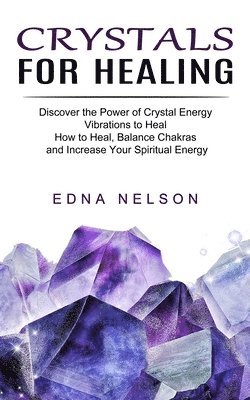 Edna Nelson - Crystals for Healing, Häftad